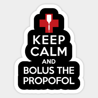 Keep Calm and Bolus the Propofol Sticker